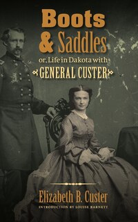 Front cover_Boots and Saddles or, Life in Dakota with General Custer