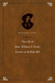 Front cover_The Life of Hon. William F. Cody, Known as Buffalo Bill