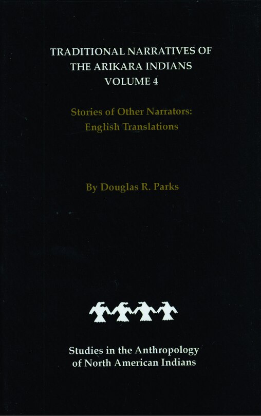 Front cover_Traditional Narratives of the Arikara Indians, English Translations, Volume 4