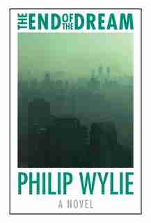 The End of the Dream de Philip Wylie