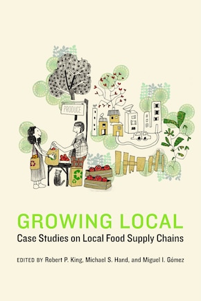 Growing Local: Case Studies on Local Food Supply Chains