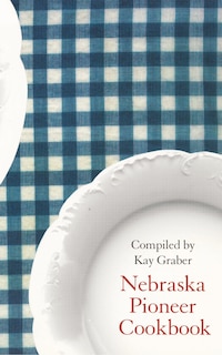 Front cover_Nebraska Pioneer Cookbook