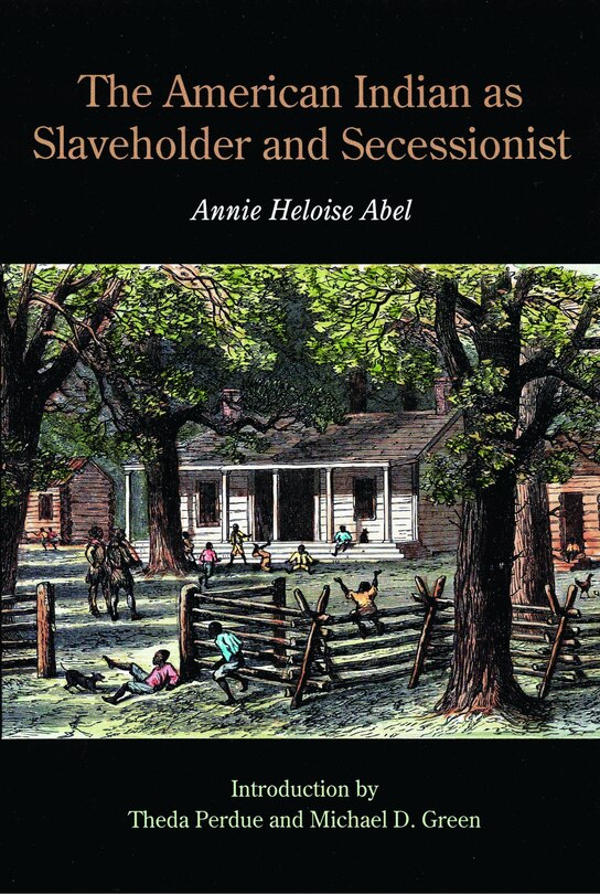 Front cover_The American Indian as Slaveholder and Secessionist
