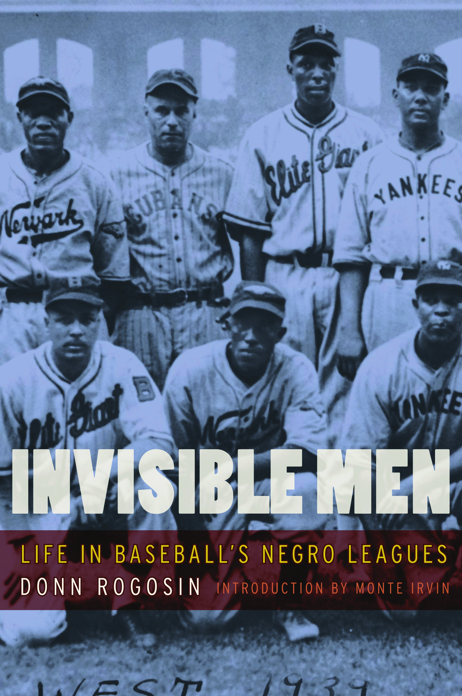 Invisible Men: Life in Baseball's Negro Leagues by Donn Rogosin