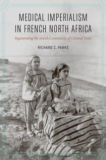 Front cover_Medical Imperialism in French North Africa