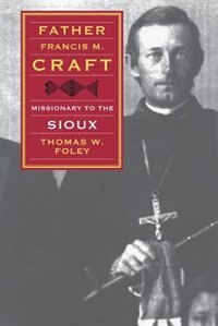 Couverture_Father Francis M. Craft, Missionary To The Sioux