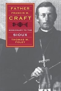 Couverture_Father Francis M. Craft, Missionary To The Sioux