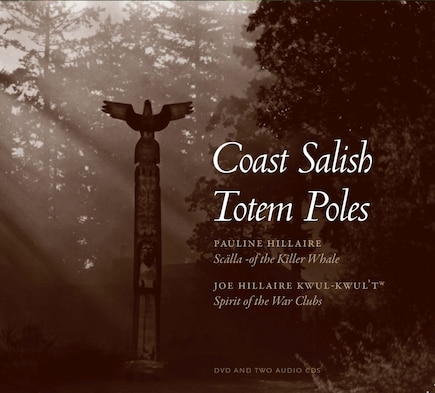 Coast Salish Totem Poles: Media Companion to A Totem Pole History