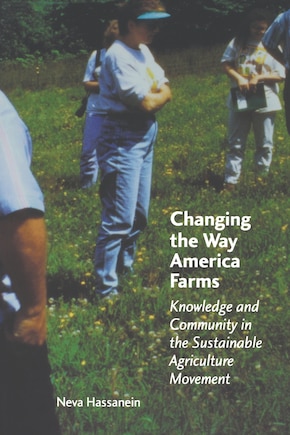 Changing the Way America Farms: Knowledge and Community in the Sustainable Agriculture Movement