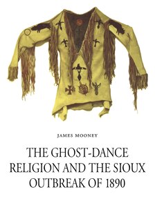 Front cover_The Ghost-Dance Religion and the Sioux Outbreak of 1890