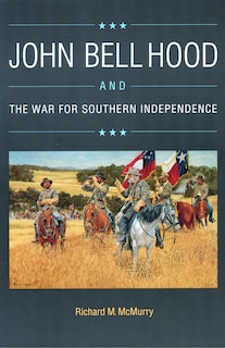 Couverture_John Bell Hood And The War For Southern Independence