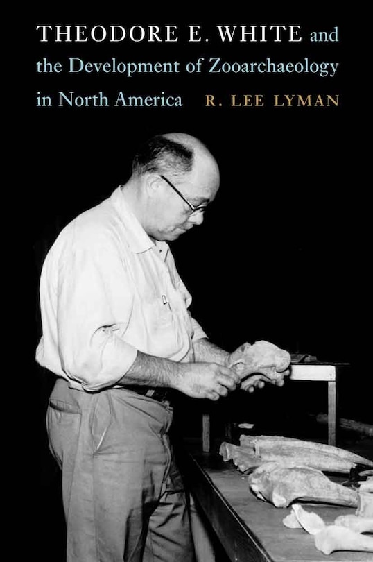 Couverture_Theodore E. White and the Development of Zooarchaeology in North America