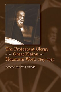 Front cover_The Protestant Clergy in the Great Plains and Mountain West, 1865-1915