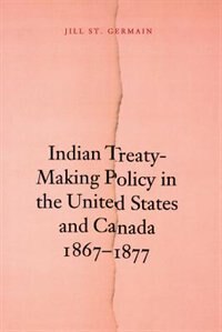 Front cover_Indian Treaty-Making Policy in the United States and Canada, 1867-1877