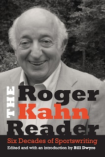 Front cover_The Roger Kahn Reader