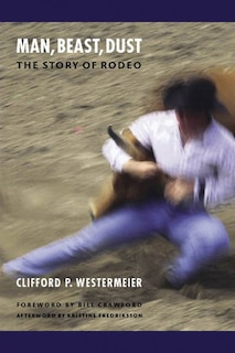 Man, Beast, Dust (Second Edition): The Story of Rodeo