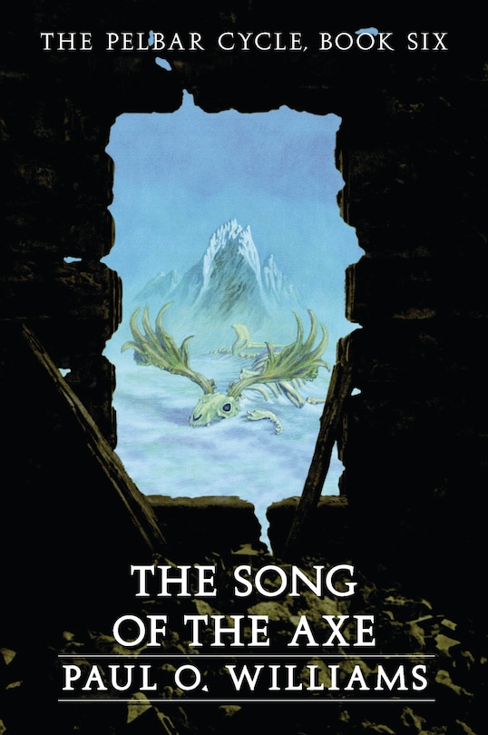 The Song of the Axe: The Pelbar Cycle, Book Six