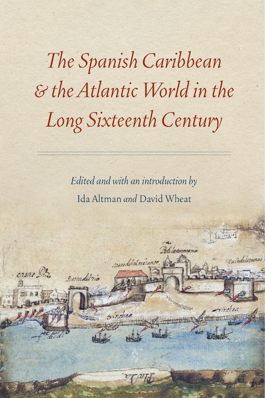 Front cover_The Spanish Caribbean and the Atlantic World in the Long Sixteenth Century