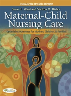 Front cover_Maternal-child Nursing Care Enhanced, Revised, Reprint With The Women's Health Companion