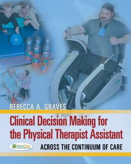 Front cover_Clinical Decision Making For The Physical Therapist Assistant