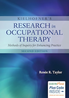 Kielhofner's Research In Occupational Therapy: Methods Of Inquiry For Enhancing Practice