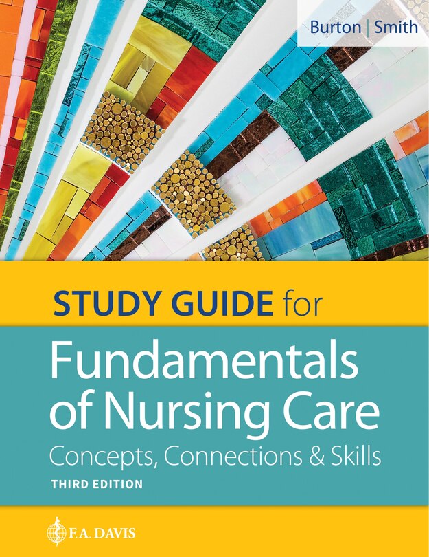 Study Guide For Fundamentals Of Nursing Care: Concepts, Connections And Skills