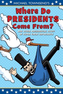 Front cover_Where Do Presidents Come From?