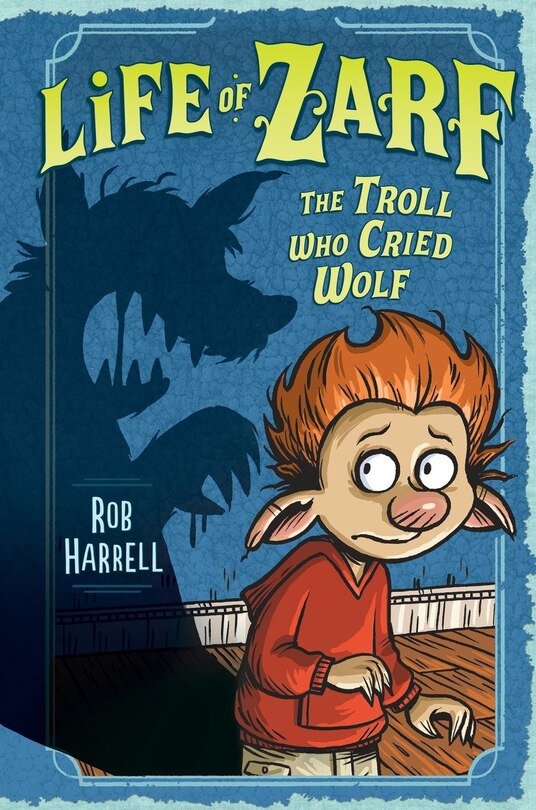 Front cover_Life Of Zarf: The Troll Who Cried Wolf