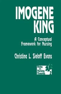 Imogene King: A Conceptual Framework For Nursing