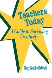 Teachers Today: A Guide To Surviving Creatively