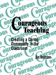 Courageous Teaching: Creating A Caring Community In The Classroom