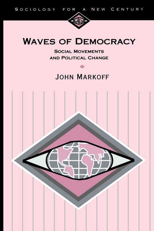 Waves Of Democracy: Social Movements And Political Change