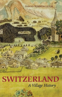 Switzerland: A Village History