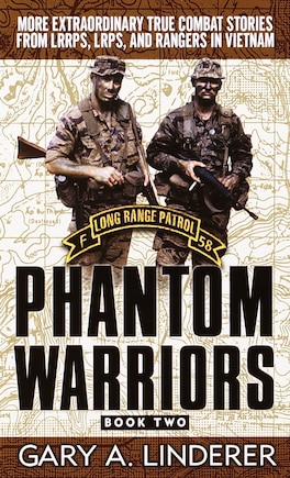 Phantom Warriors: Book 2: More Extraordinary True Combat Stories From Lrrps, Lrps, And Rangers In Vietnam