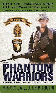 Phantom Warriors: Book I: Lrrps, Lrps, And Rangers In Vietnam