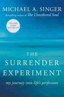 The Surrender Experiment: My Journey Into Life's Perfection de Michael A. Singer