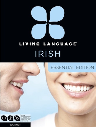 Living Language Irish, Essential Edition: Beginner Course, Including Coursebook, 3 Audio Cds, And Free Online Learning