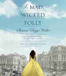 A Mad, Wicked Folly by Sharon Biggs Waller