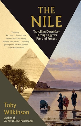 The Nile: Travelling Downriver Through Egypt's Past And Present