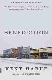 Benediction: A Novel by Kent Haruf