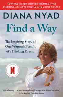 Find A Way: The Inspiring Story Of One Woman's Pursuit Of A Lifelong Dream by Diana Nyad
