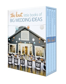 The Knot Little Books of Big Wedding Ideas: Cakes; Bouquets & Centerpieces; Vows & Toasts; and Details