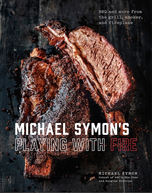 Michael Symon's Playing With Fire: Bbq And More From The Grill, Smoker, And Fireplace: A Cookbook