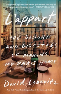 L'appart: The Delights And Disasters Of Making My Paris Home