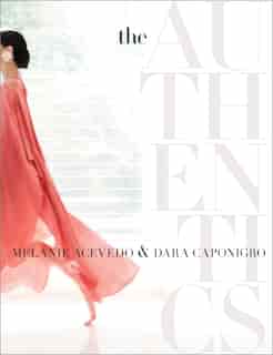 The Authentics: A Lush Dive Into The Substance Of Style: A Lush Dive Into The Substance Of Style de Melanie Acevedo