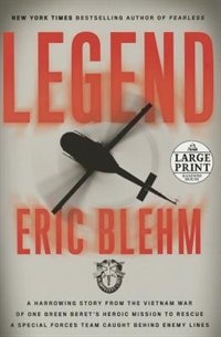 Legend: A Harrowing Story From The Vietnam War Of One Green Beret's Heroic Mission To Rescue A Special Forc