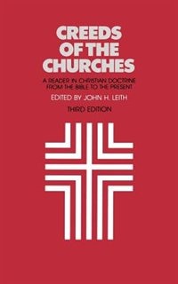 Creeds of the Churches, Third Edition: A Reader in Christian Doctrine from the Bible to the Present