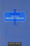 Front cover_To Be a Presbyterian