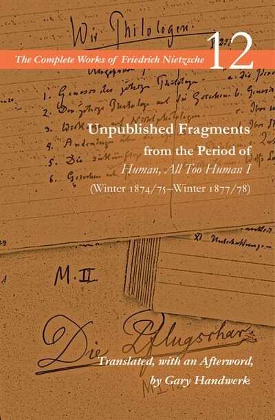 Front cover_Unpublished Fragments from the Period of Human, All Too Human I (Winter 1874/75–Winter 1877/78)