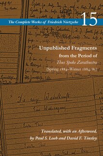 Front cover_Unpublished Fragments from the Period of Thus Spoke Zarathustra (Spring 1884–Winter 1884/85)